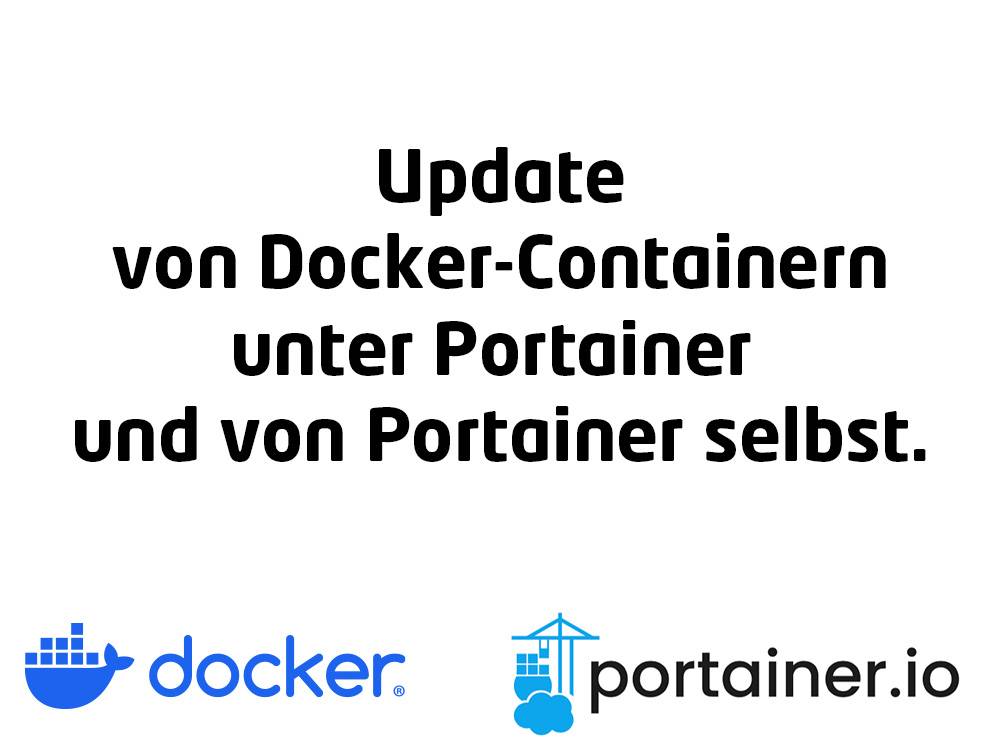 Docker Container mit Portainer updaten und Portainer selbst updaten