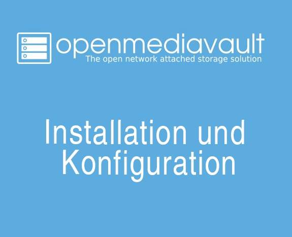 OpenMediaVault - Komplettanleitung zur Installation und Konfiguration